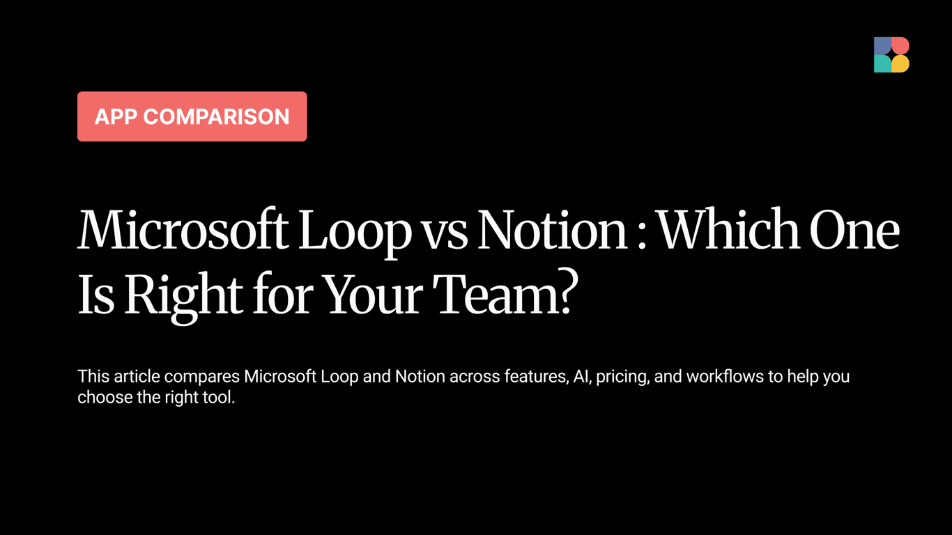 Microsoft Loop vs Notion (2026): Which One Is Right for Your Team?