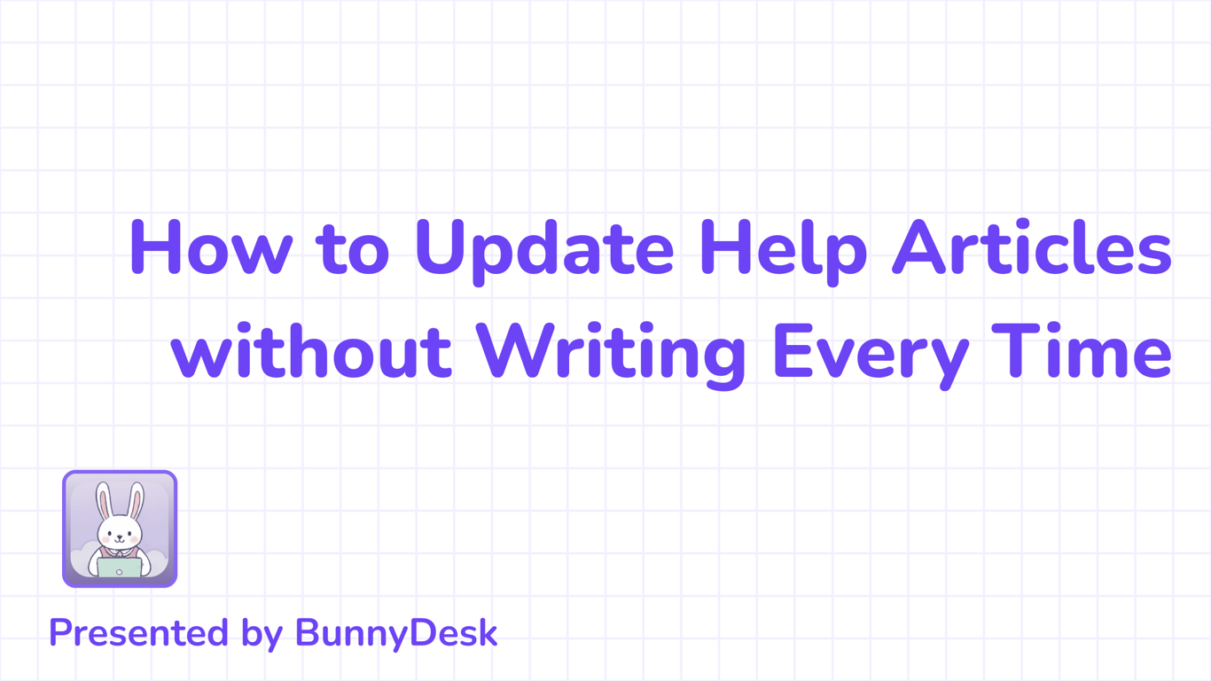 How to Update Help Articles without Writing Every Time
