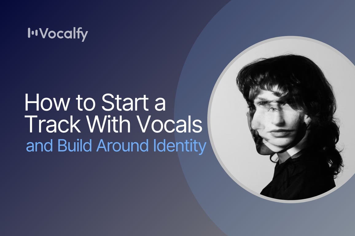 How to Start a Track With Vocals and Build Around Identity