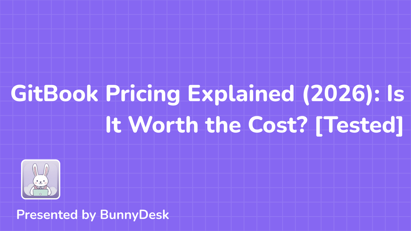 GitBook Pricing Explained (2026): Is It Worth the Cost? [Tested]