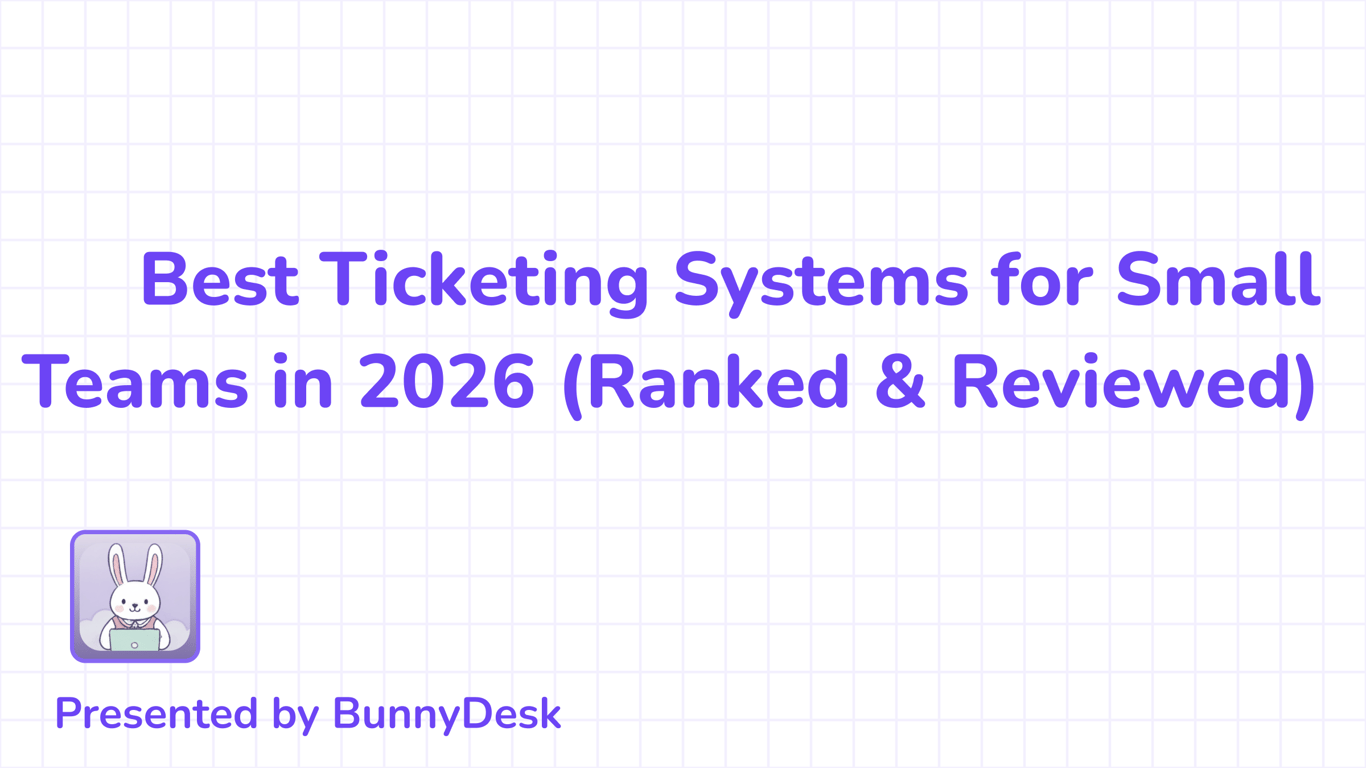 7 Best Ticketing Systems for Small Teams in 2026 (Ranked & Reviewed)