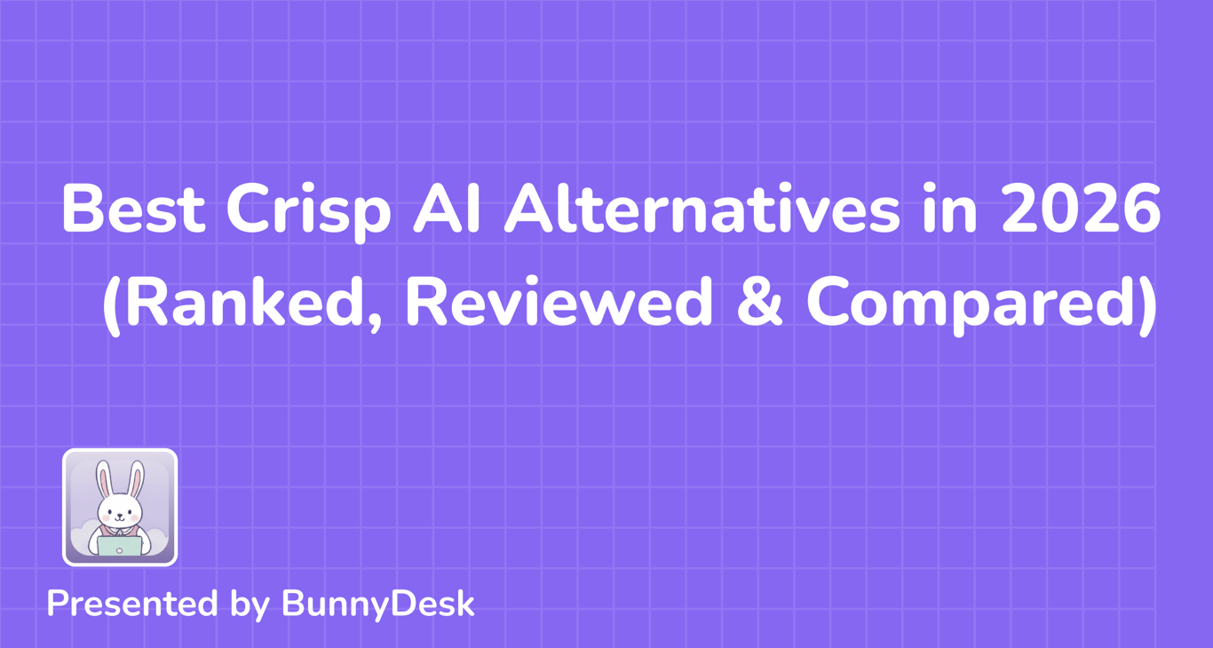 10 Best Crisp AI Alternatives in 2026 (Ranked, Reviewed & Compared)