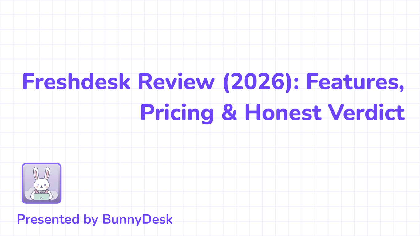 Freshdesk Review (2026): Features, Pricing & Honest Verdict