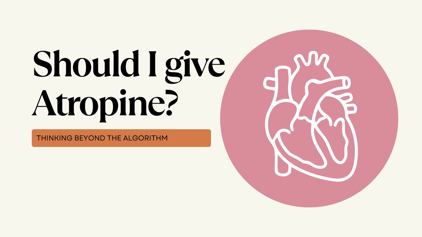 Should I give Atropine?