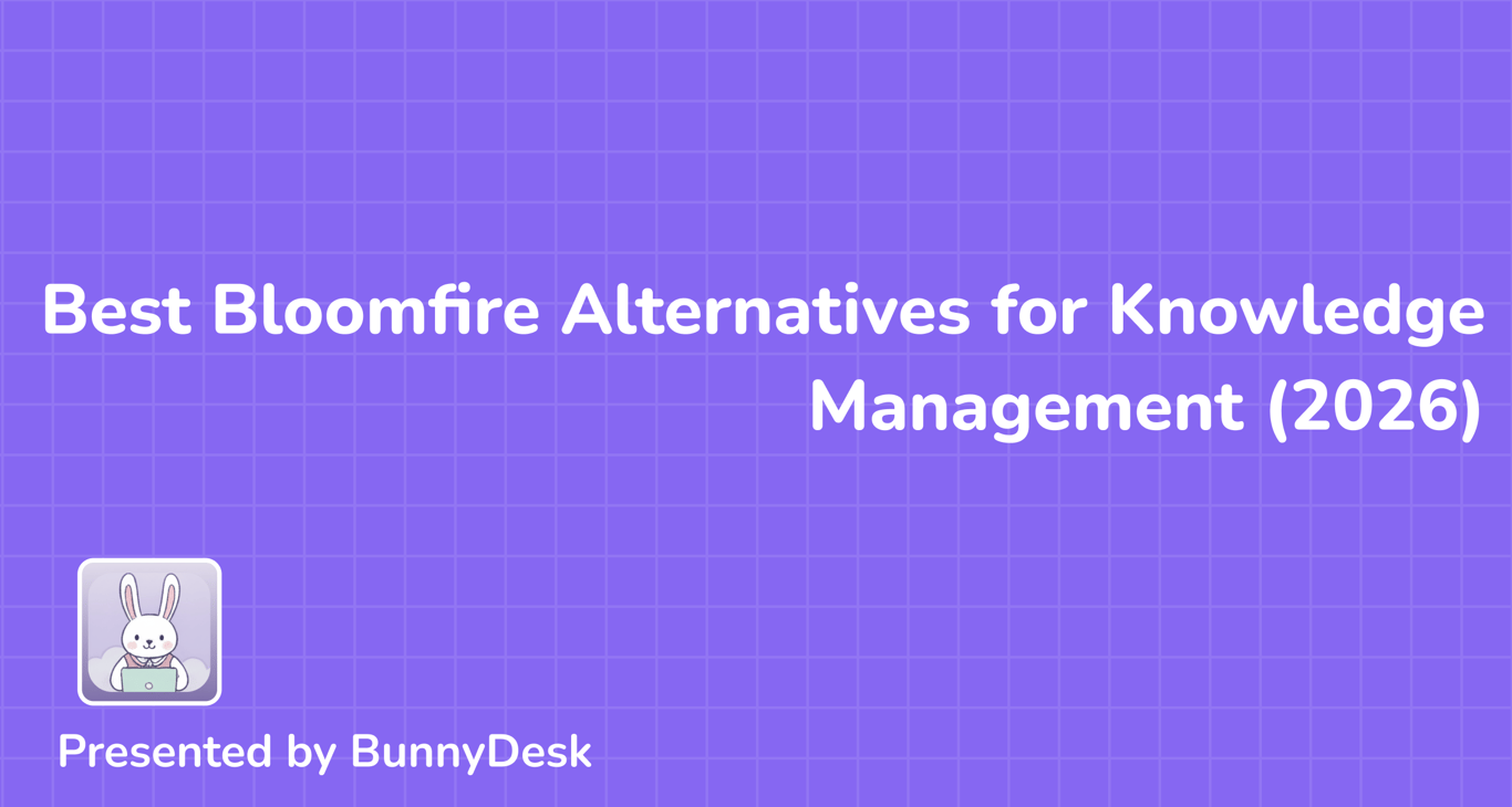 7 Best Bloomfire Alternatives for Knowledge Management (2026)