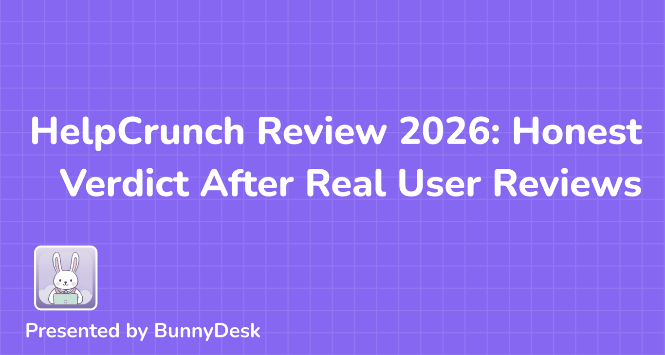 HelpCrunch Review 2026: Honest Verdict After 15+ User Reviews
