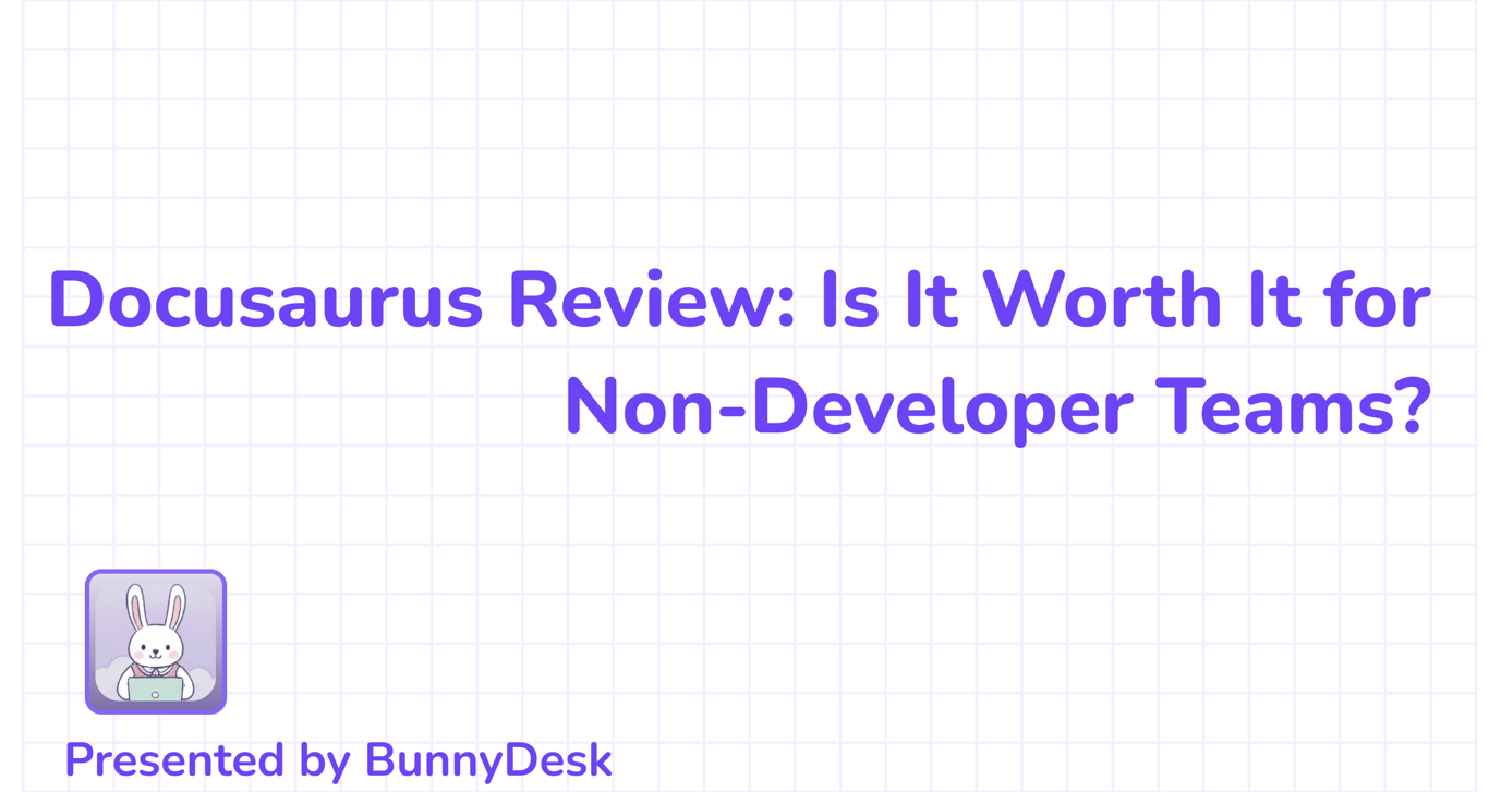 Docusaurus Review: Is It Worth It for Non-Developer Teams?