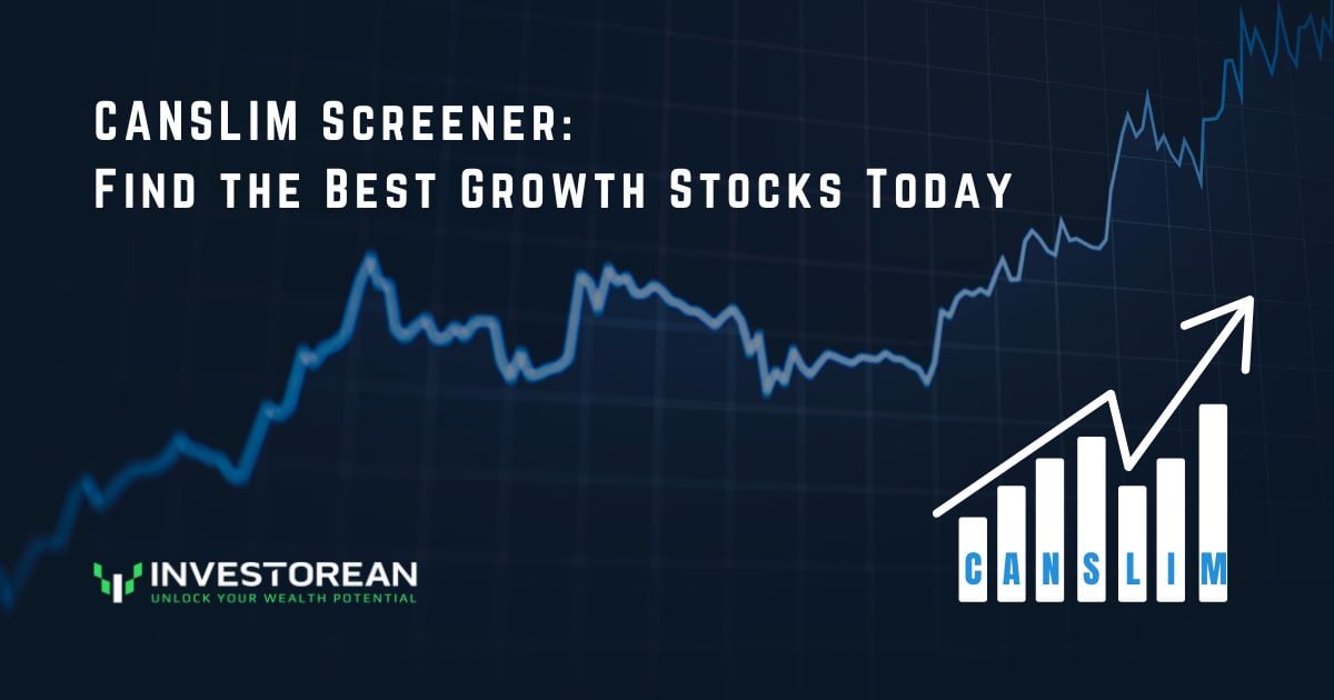 CANSLIM Screener: Find the Best Growth Stocks Today