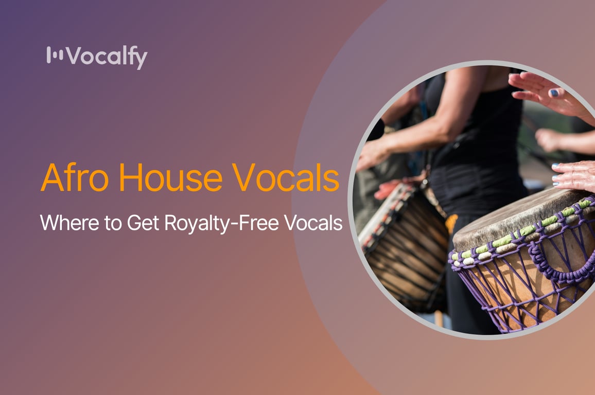 Afro House Vocals: Where to Get Royalty-Free Vocals