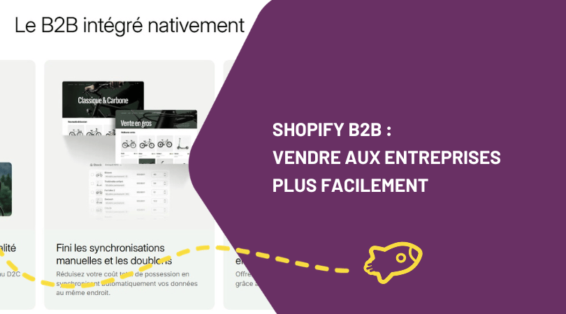 Shopify B2B : vendre aux entreprises plus facilement