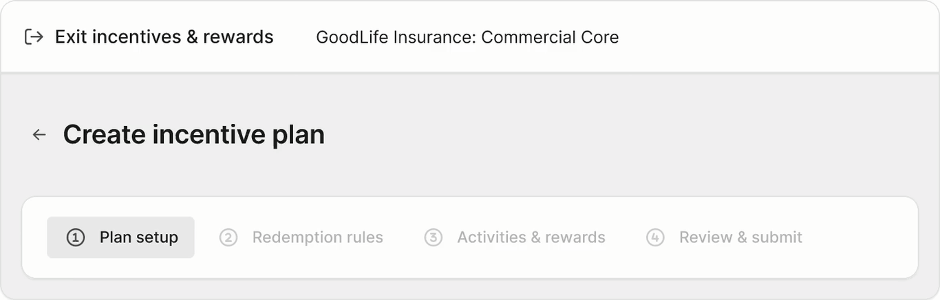 After, Navigation Steps: A guided 4-step flow (Plan Setup, Redemption Rules, Activities & Rewards, Review & Submit) that gives admins a clear mental model of the process and where they are in it.