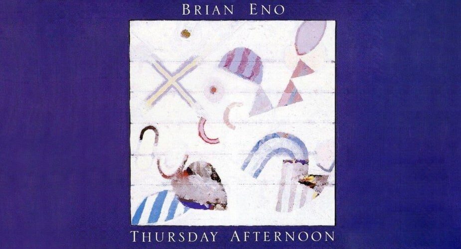Thursday Afternoon — Brian Eno