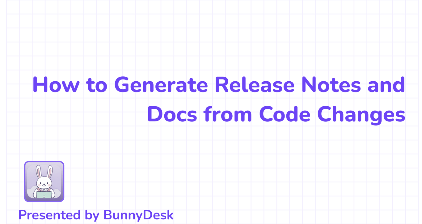 How to Generate Release Notes and Docs from Code Changes