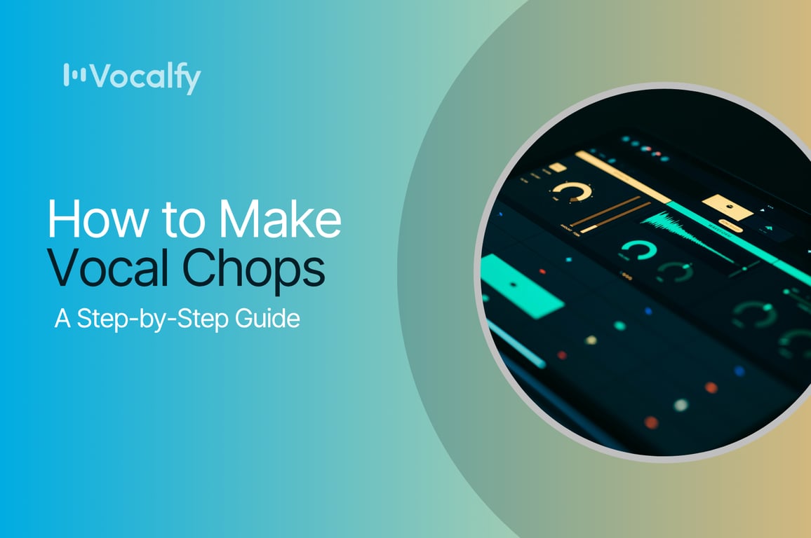 How to Make Vocal Chops: A Step-by-Step Guide