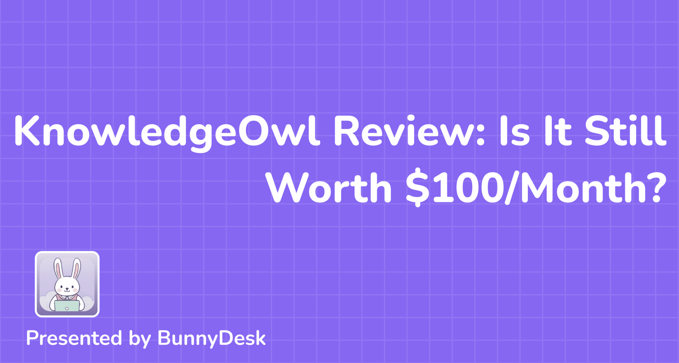 KnowledgeOwl Review: Is It Still Worth $100/Month?