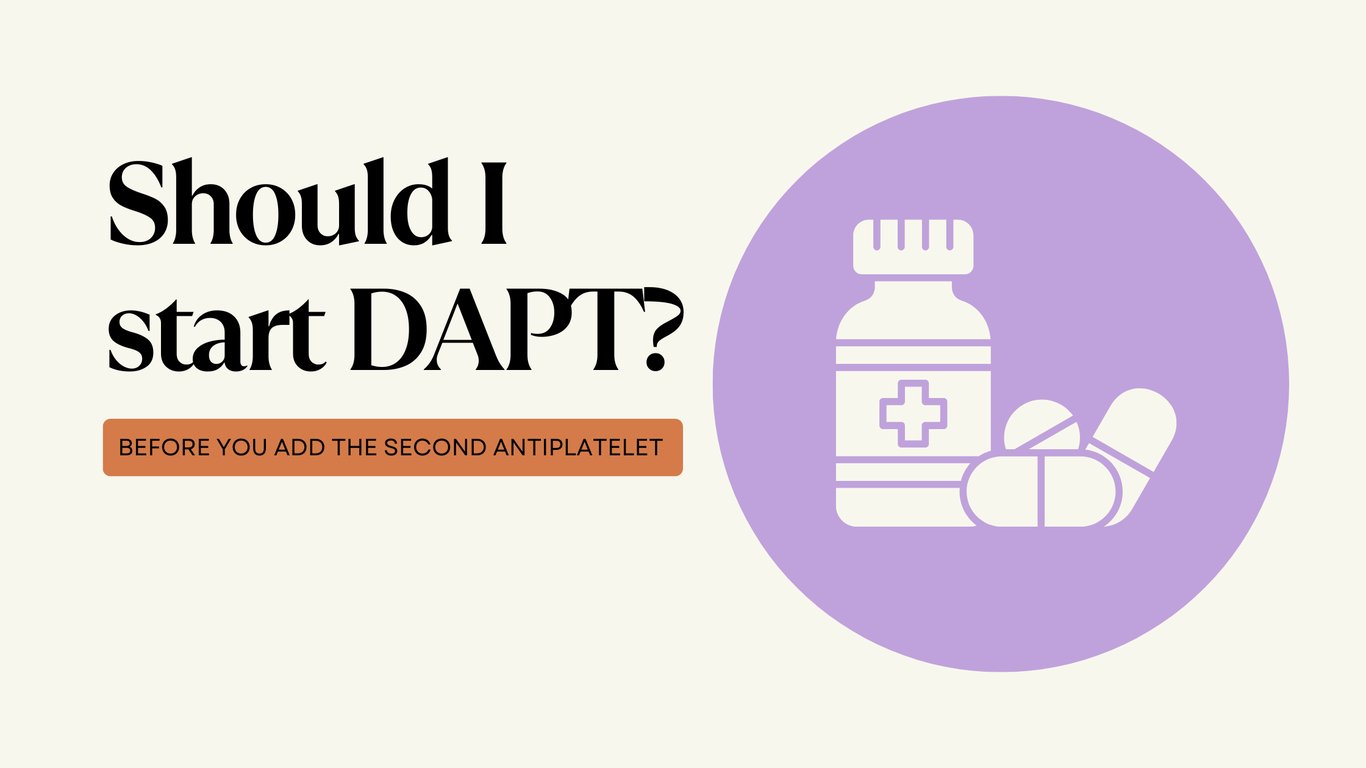Should I give DAPT?