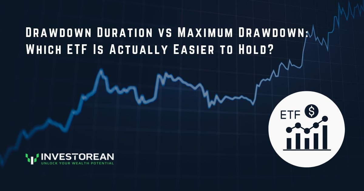 Drawdown Duration vs Maximum Drawdown: Which ETF Is Actually Easier to Hold?