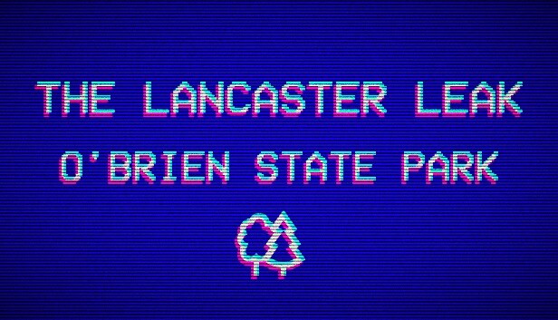 The Lancaster Leak O ‘Brien State Park