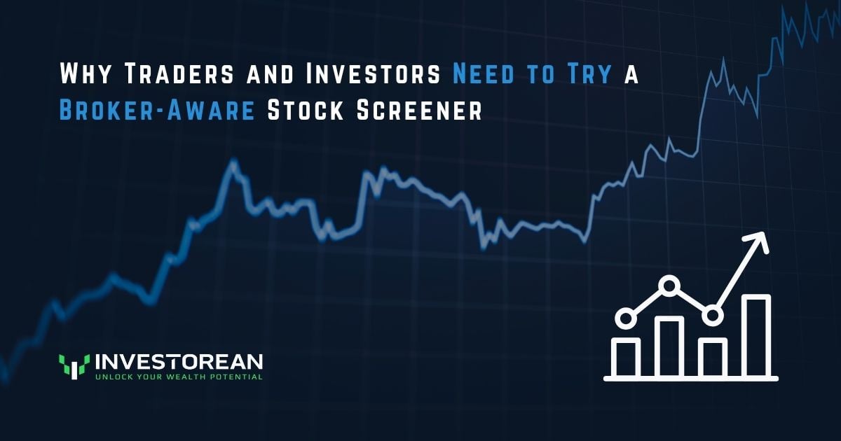 Why Traders and Investors Need to Try a Broker-Aware Stock Screener