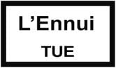 Ennui-Tue