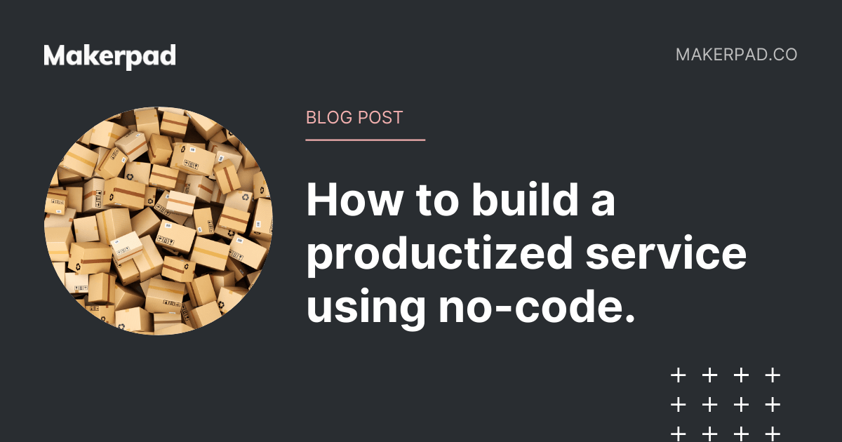 How to build a productized service using no-code | Makerpad