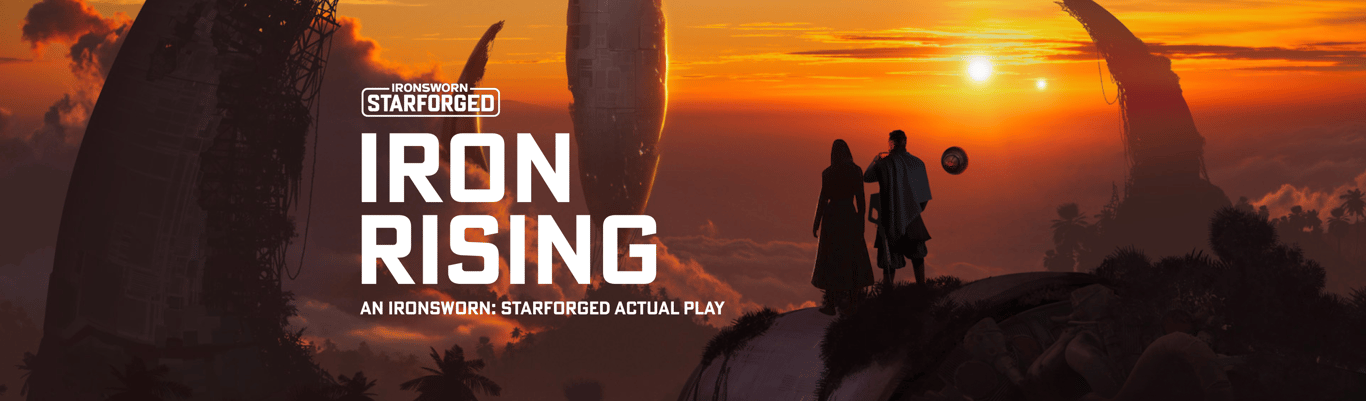 Iron Rising: A Starforged Actual Play