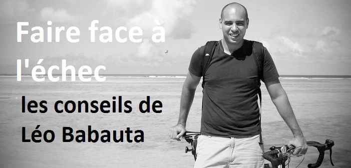 Faire face à l’échec – les conseils de Léo Babauta