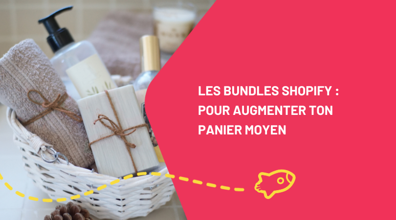 Les ensembles (bundles) Shopify : l’opportunité simple pour augmenter ton panier moyen