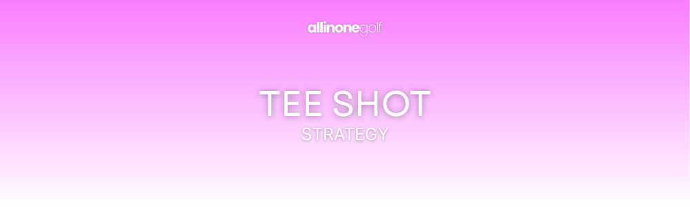 Tee shot strategy