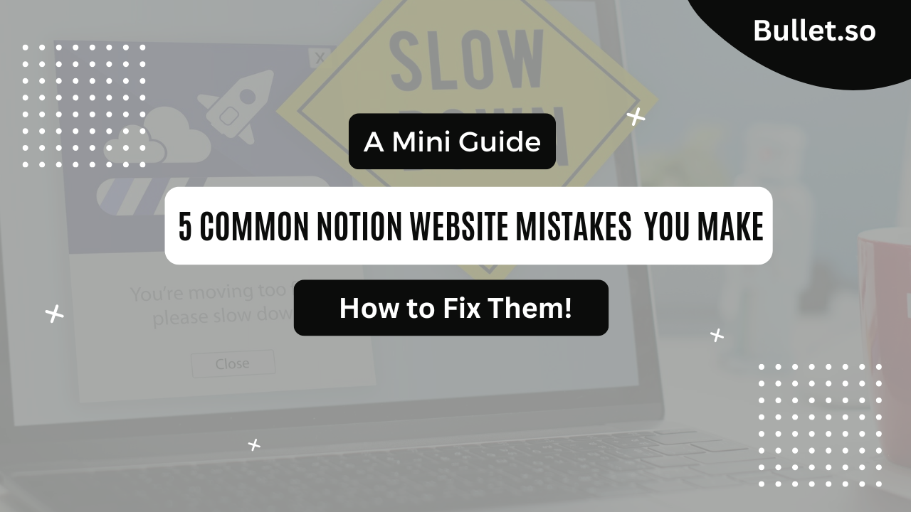 5 Common Notion Website Mistakes Entrepreneurs Make (How to Fix them)
