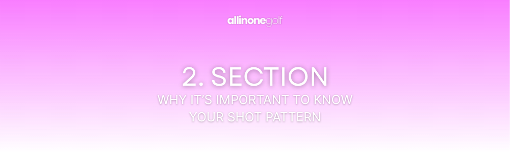 2. Section  – Why It’s Important to Know Your Shot Pattern