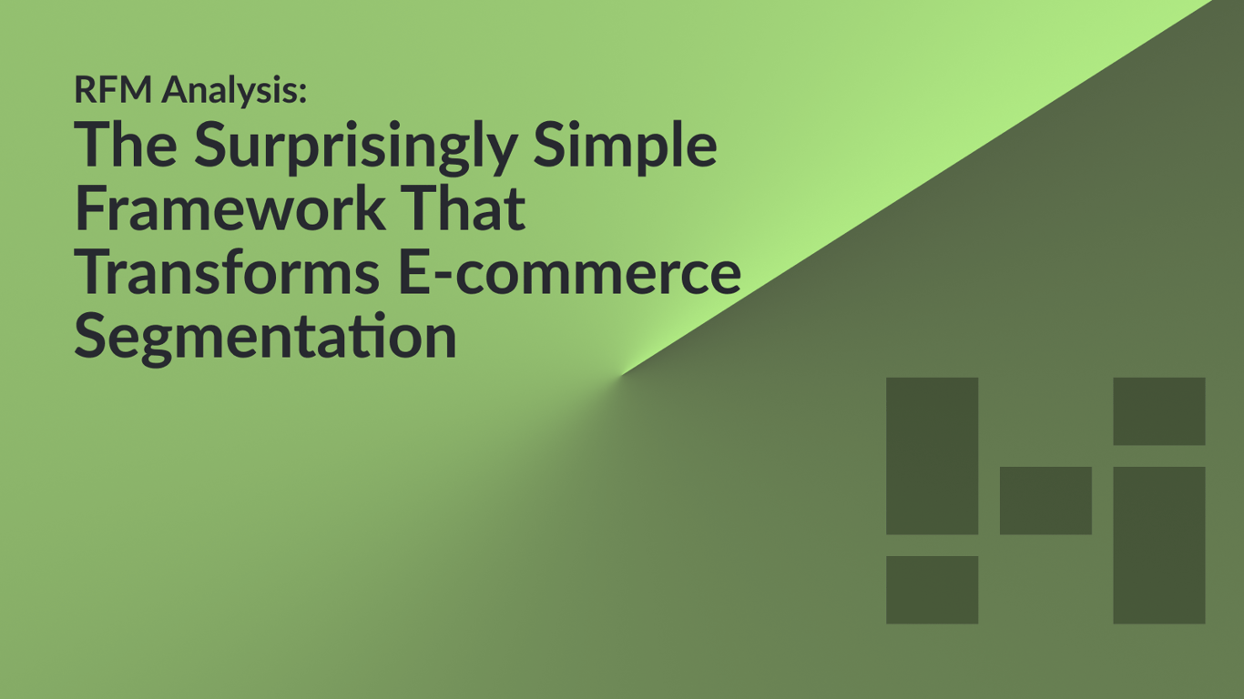 RFM Analysis: The Surprisingly Simple Framework That Transforms Ecommerce Segmentation