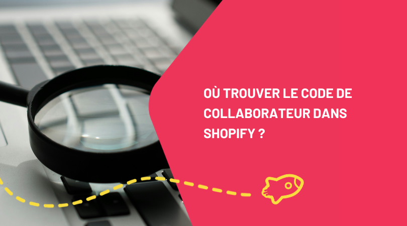 Où trouver le code de collaborateur dans Shopify ?