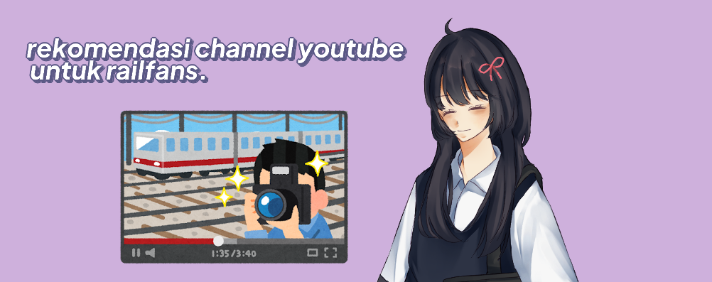 rekomendasi channel youtube untuk railfans. (versi admin)