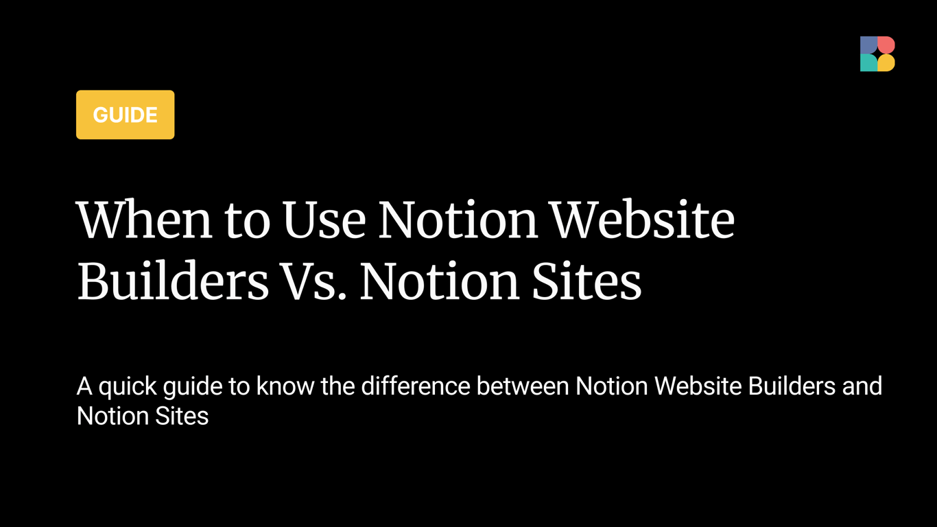 When to Use Notion Sites vs. Notion Website Builders
