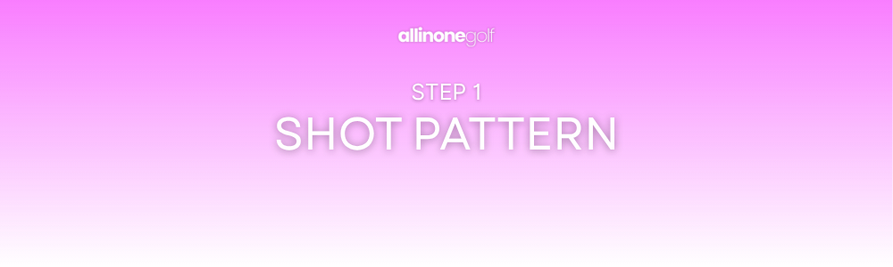 1. Step - Shot Pattern