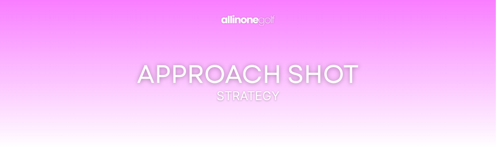 Approach shot strategy