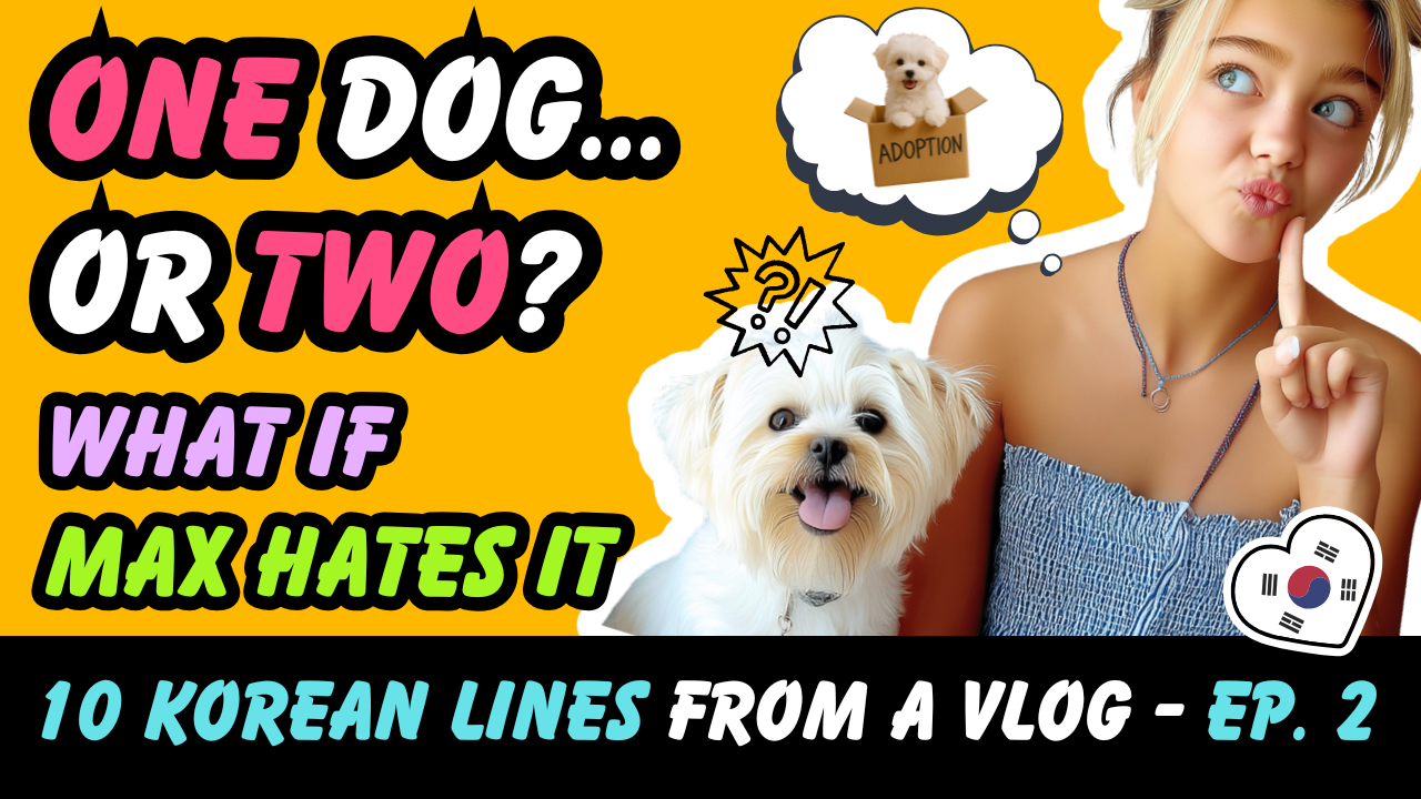 DAY 2: Thinking About Getting a Second Dog? Learn How to Talk About Pets in Korean!