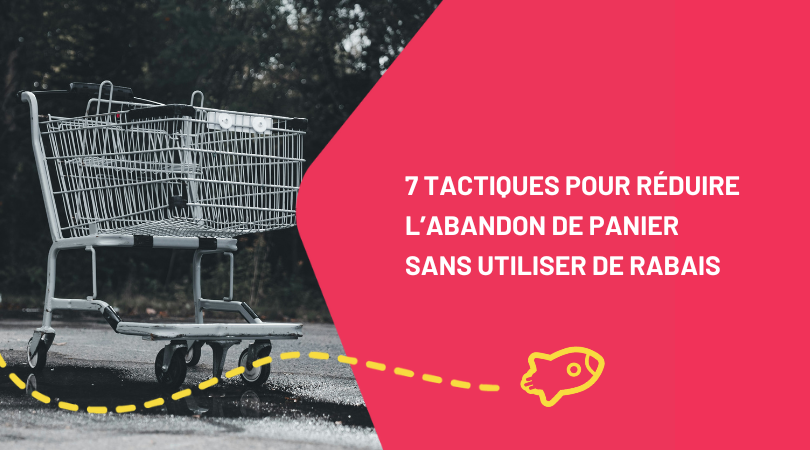 7 tactiques pour réduire l’abandon de panier Shopify sans utiliser de rabais
