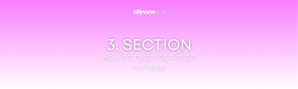 3. Section – How to Find Your Shot Pattern