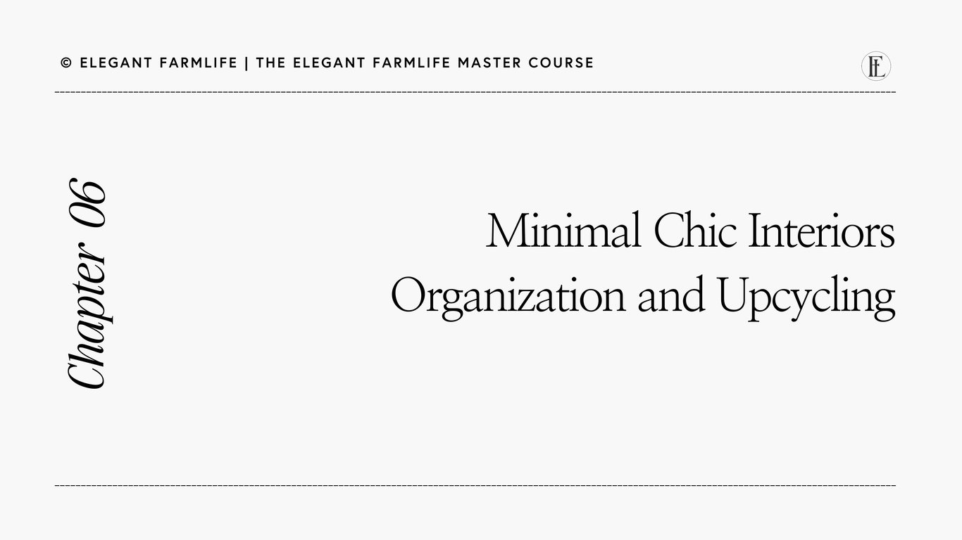 06: Minimal-Chic Interiors—Organization & Upcycling