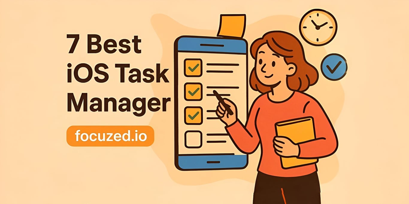 7 Best iOS Task Managers for Deep Work & Focus