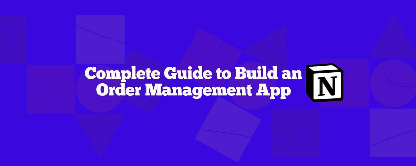 How to Build an Order Management App with NotionApps (Step-by-Step) in 2025