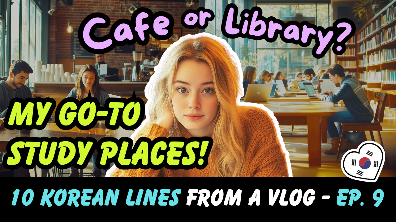 DAY 9: Study Vibes in Korean — Exams, Vocabulary Struggles & Favorite Study Spots