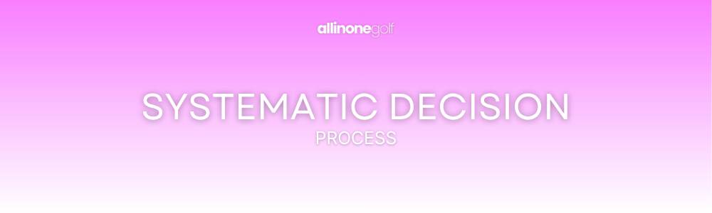 4. Systematic decision process