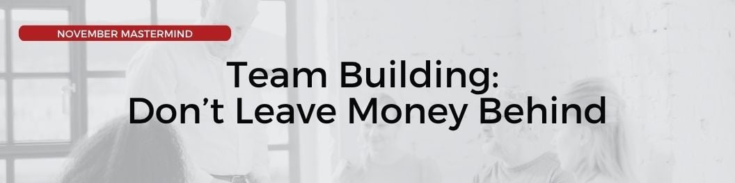 Team Building: You Can Do It All, But You Can’t Leave Money Behind | LIVE TRAINING