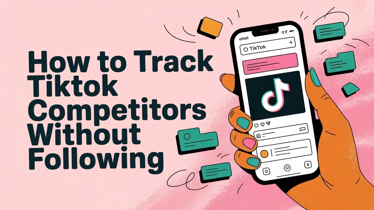 How to Track TikTok Competitors Without Following (2025)