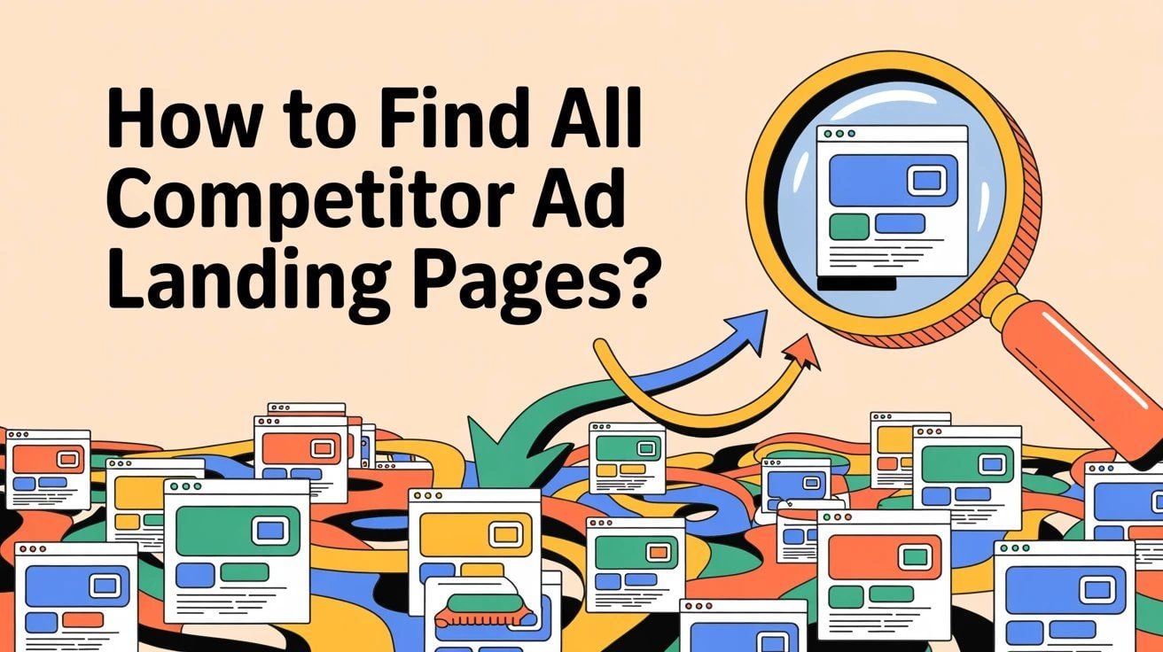 How to Find All Competitor Ad Landing Pages? (2026)