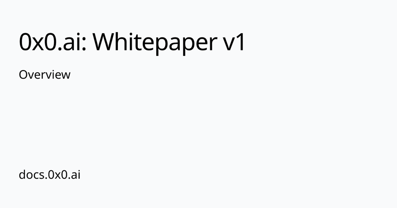Overview | 0x0.ai: Whitepaper v1