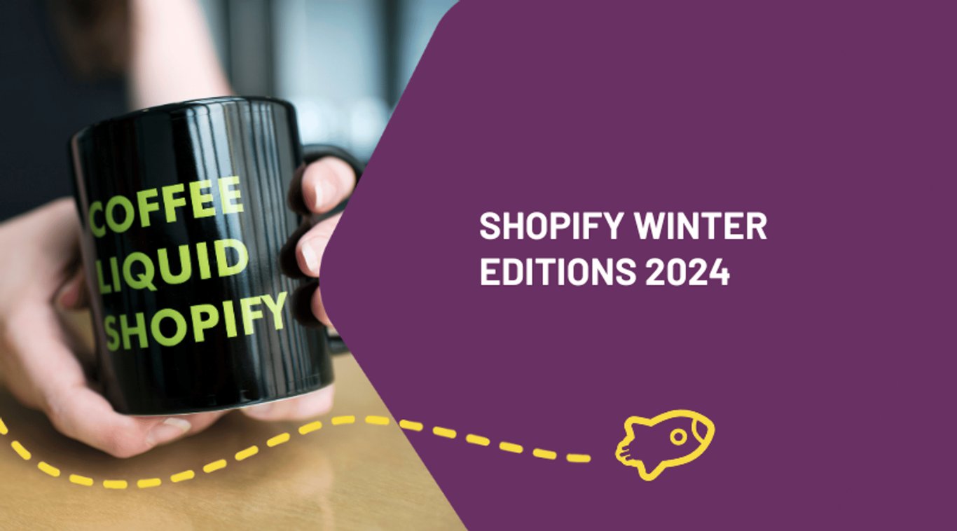 Plus de 16 nouveautés du Shopify Winter Editions 2024 !